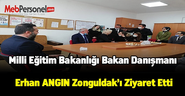 Milli Eğitim Bakanlığı Bakan Danışmanı Erhan ANGIN Zonguldak'ı Ziyaret Etti