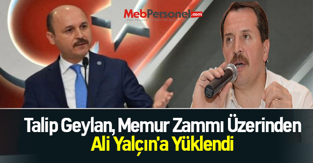 Talip Geylan, Memur Zammı Üzerinden Ali Yalçın'a Yüklendi