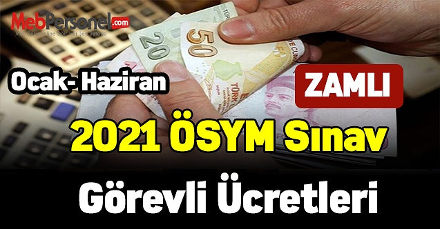 2021 ösym sınav görevli ücretleri