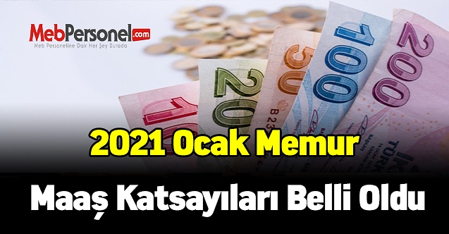 2021 Ocak Memur Maaş Katsayıları Belli Oldu