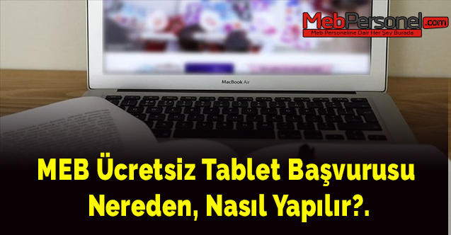 MEB ücretsiz tablet başvurusu nereden, nasıl yapılır?.