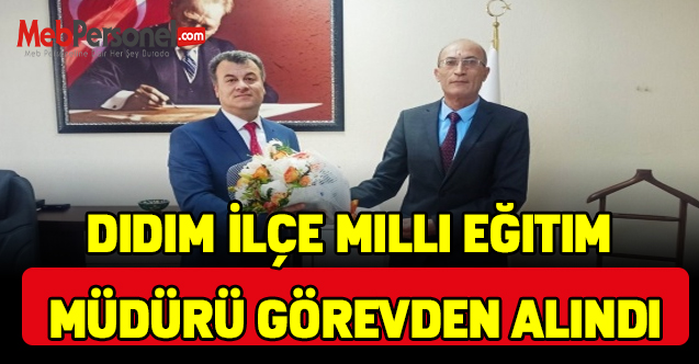 Didim İlçe Milli Eğitim Müdürü Görevden Alındı