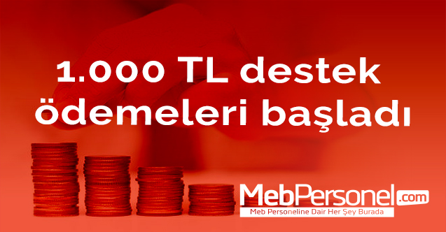 1.000 TL destek ödemeleri başladı