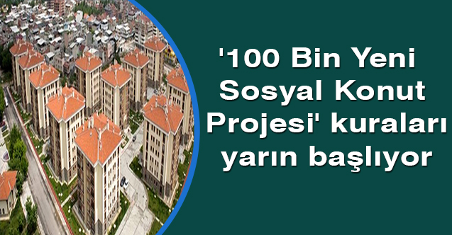 '100 Bin Yeni Sosyal Konut Projesi' kuraları yarın başlıyor
