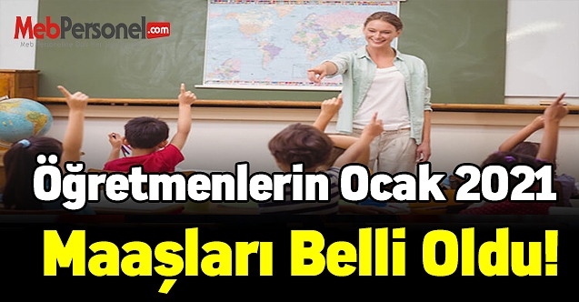 Öğretmenlerin Ocak 2021 maaşları belli oldu!