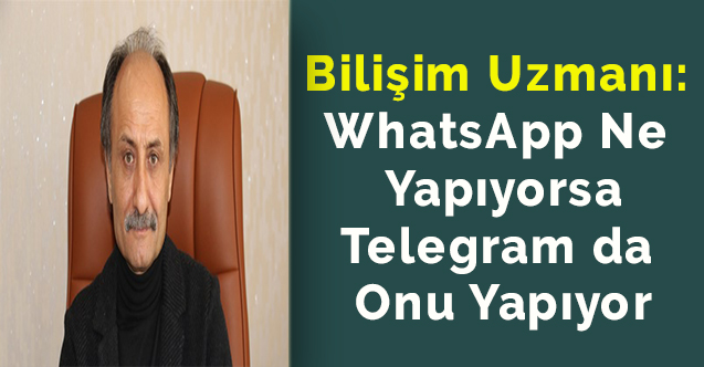 "WhatsApp ne yapıyorsa Telegram da onu yapıyor"