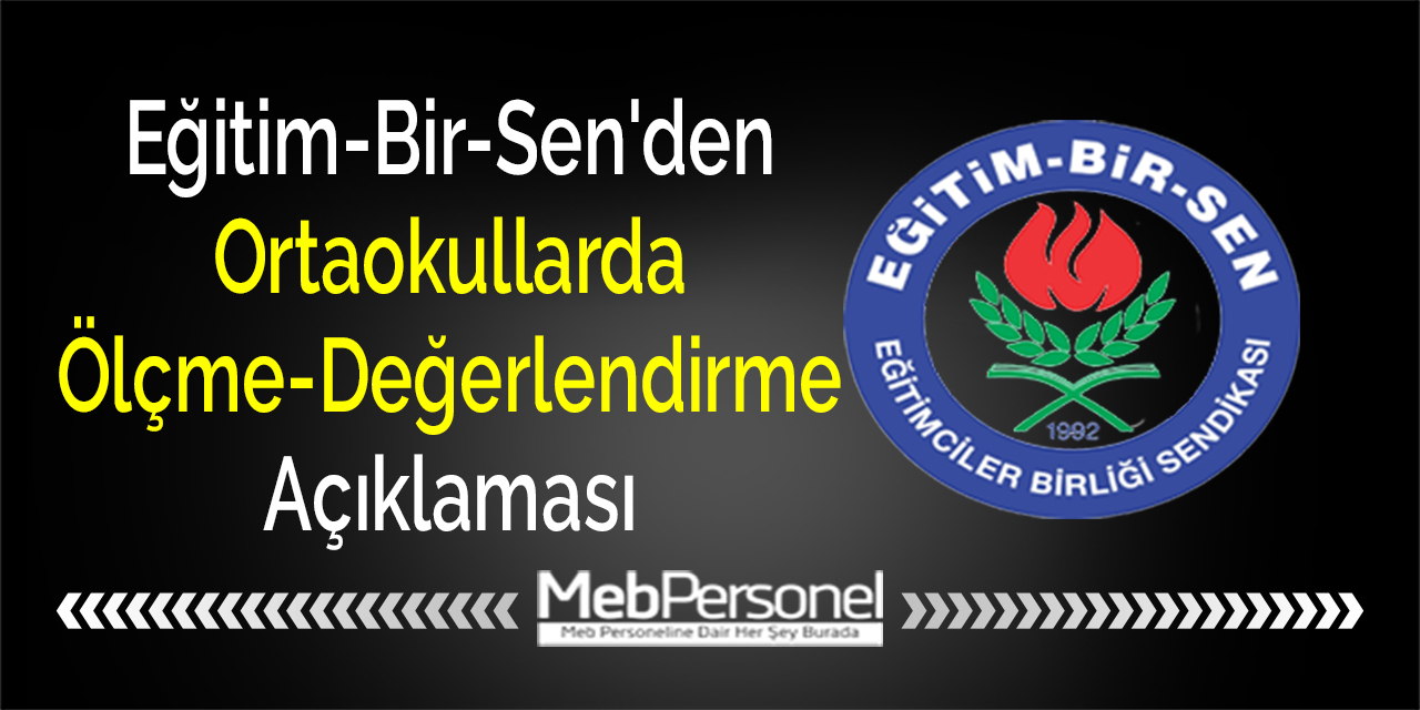 Eğitim-Bir-Sen'den ''Ortaokullarda Ölçme-Değerlendirme'' Açıklaması