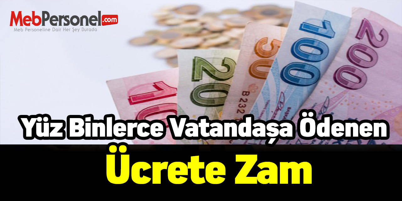 Yüz binlerce vatandaşa ödenen ücrete zam