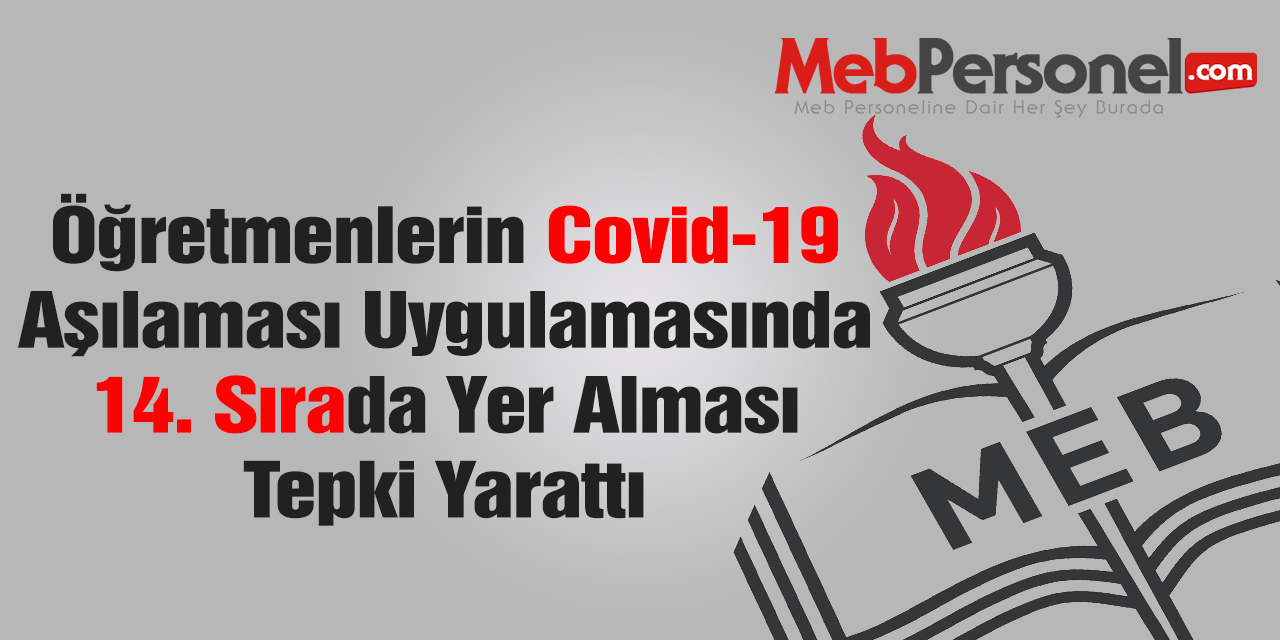 Öğretmenlerin Covid-19 Aşılamasında 14. Sırada Yer Alması Tepki Yarattı