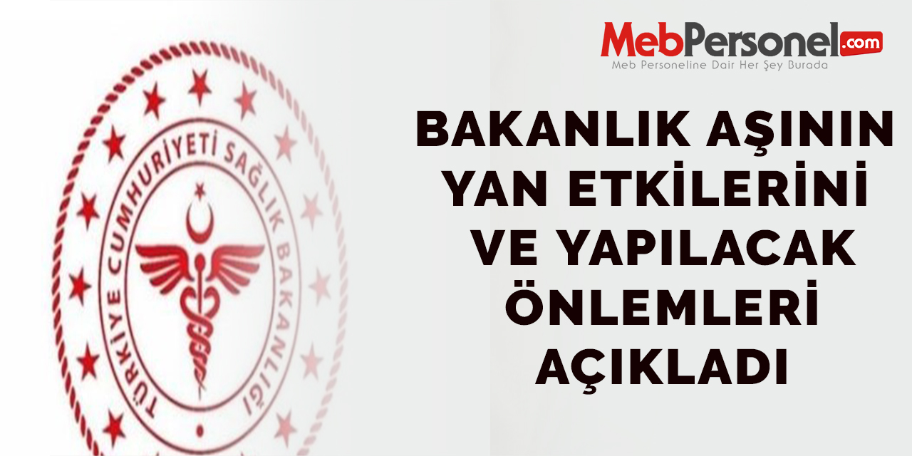 Bakanlık Aşının Yan Etkilerini ve Yapılacak Önlemleri Açıkladı