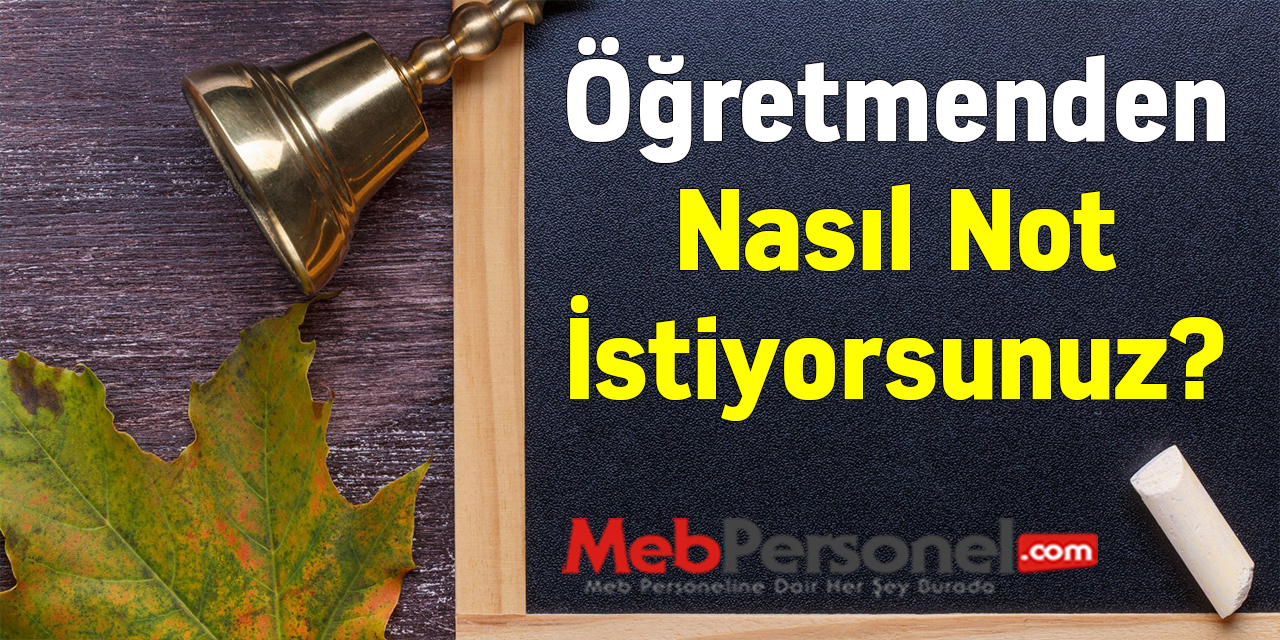 Öğretmenden Nasıl Not İstiyorsunuz?