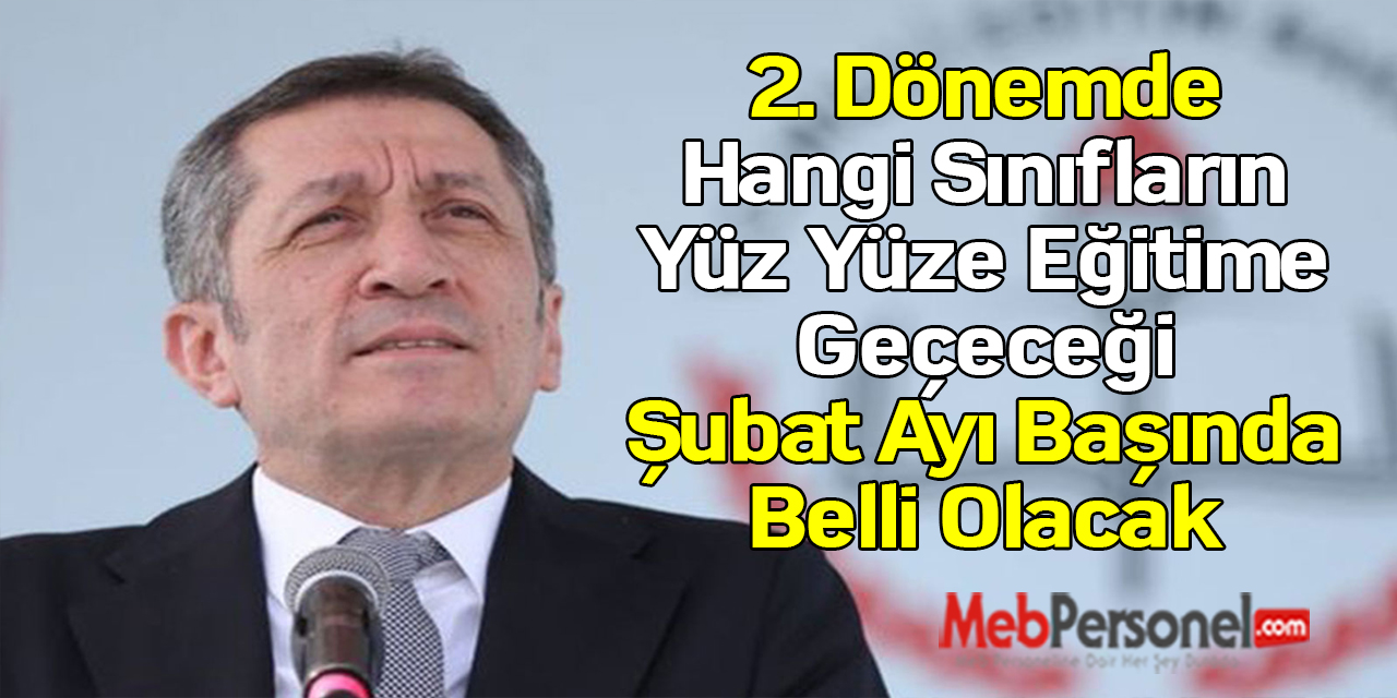 2. Dönemde Hangi Sınıfların Yüz Yüze Eğitime Geçeceği Şubat Ayı Başında Belli Olacak
