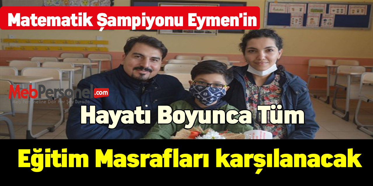Matematik şampiyonu Eymen'in hayatı boyunca tüm masrafları karşılanacak