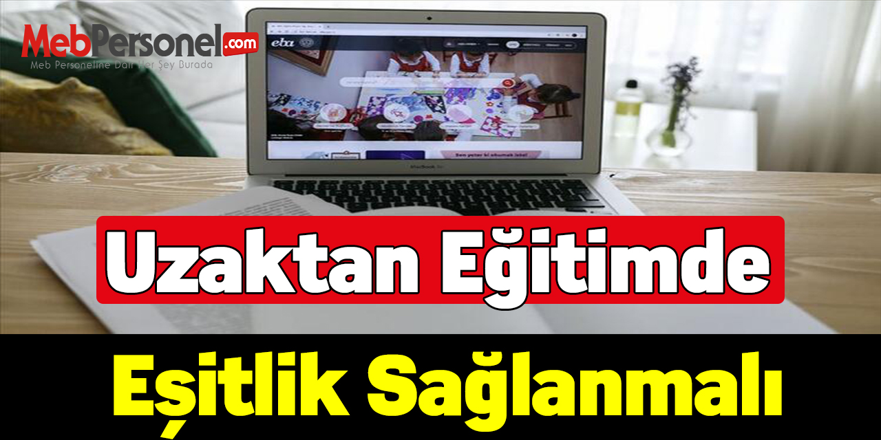 Uzaktan eğitimde eşitlik sağlanmalı