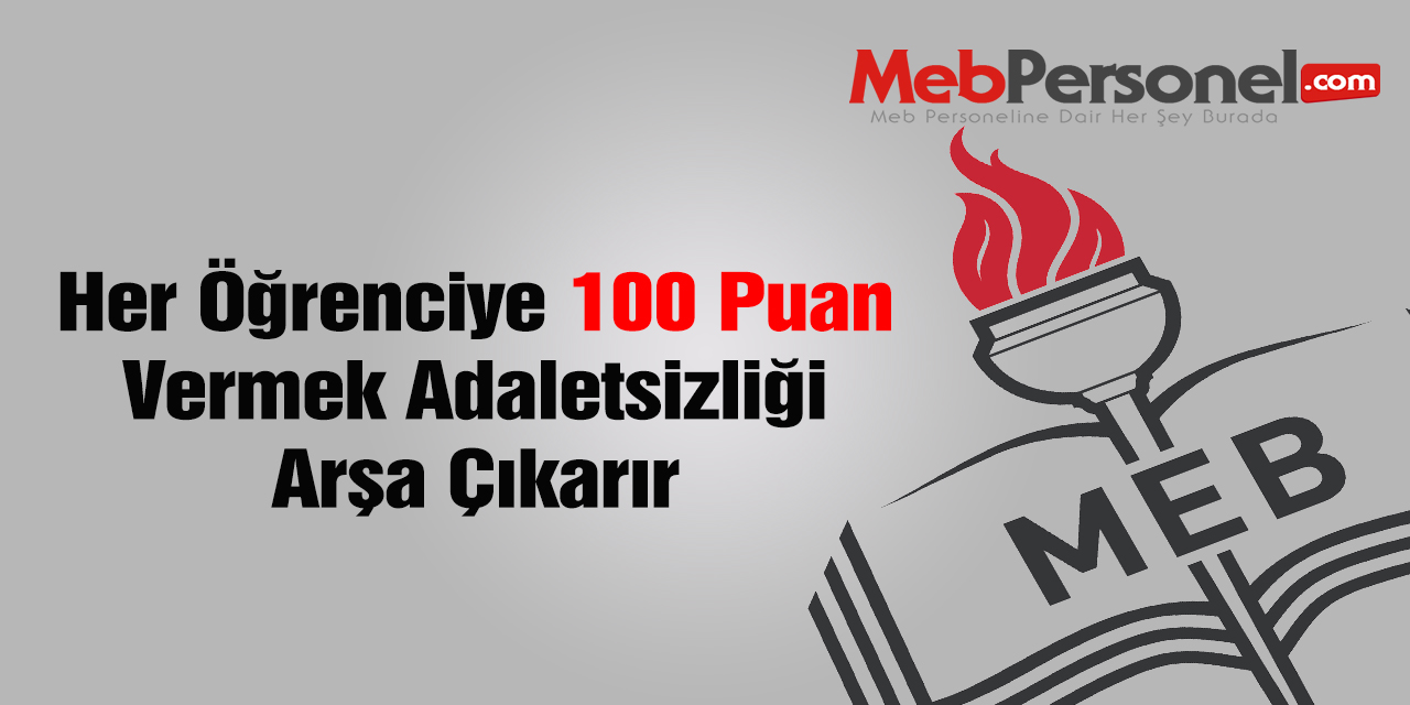 Tüm Öğrencilere 100 Puan Vermek Doğru Değil!