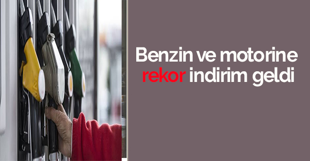 Benzin ve motorine rekor indirim geldi