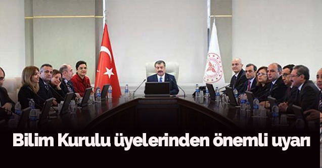 Bilim Kurulu üyelerinden önemli uyarı