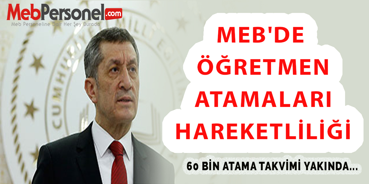 60 Bin Atama Yapılacak Mı? MEB'de Öğretmen Atamaları Hareketliliği