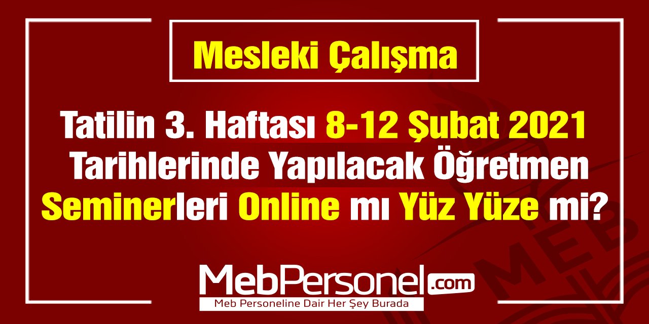 8-12 Şubat Tarihlerindeki Öğretmenlerin Seminerleri Online mi Olacak?