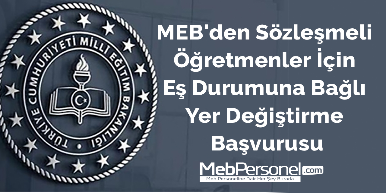 MEB'den Sözleşmeli Öğretmenler İçin Eş Durumuna Bağlı Yer Değiştirme Başvurusu