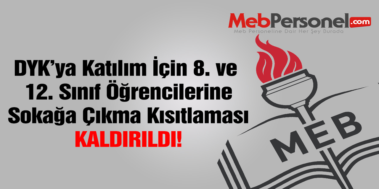 DYK İçin 8. ve 12. Sınıf Öğrencilerine Sokağa Çıkma İzni Verildi