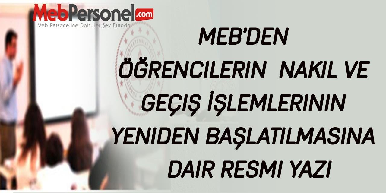 MEB'den Öğrencilerin Nakil ve Geçiş İşlemlerinin Yeniden Başlatıldığına Dair Resmi Yazı