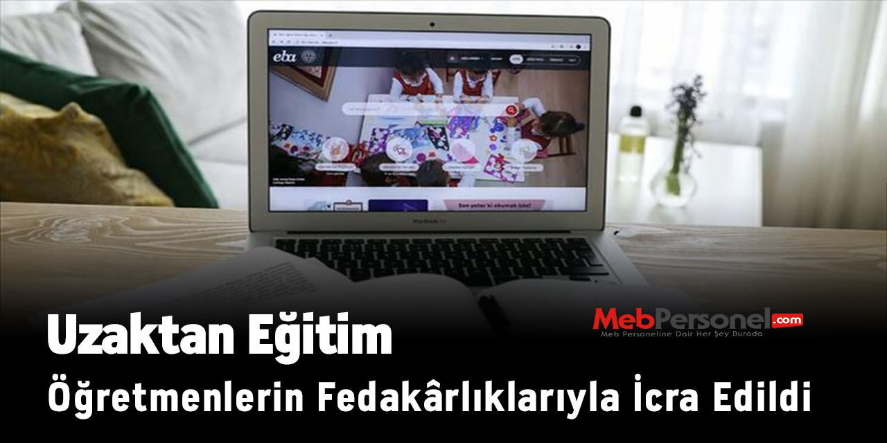 Uzaktan Eğitim Öğretmenlerin Fedakârlıklarıyla İcra Edildi