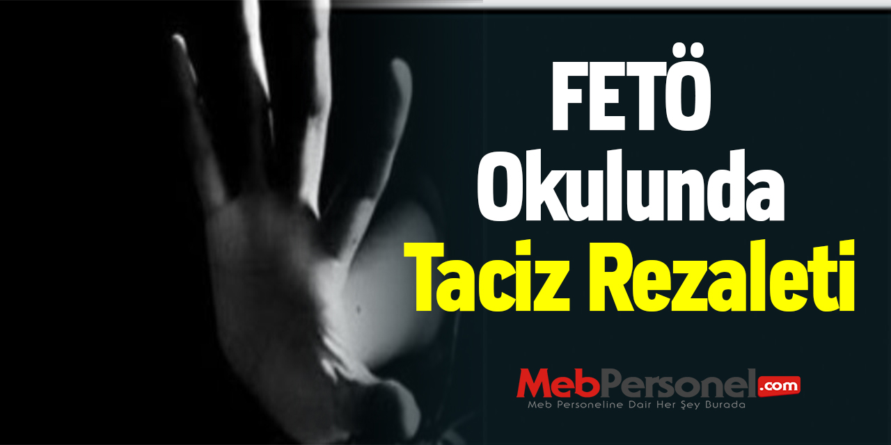 FETÖ Okulunda Taciz Rezaleti