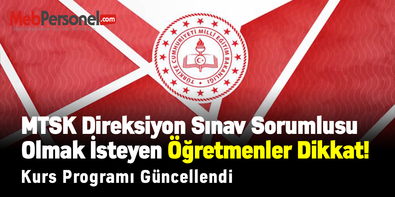 MTSK Direksiyon Sınav Sorumlusu Olmak İsteyen Öğretmenler Dikkat! Kurs Programı Güncellendi