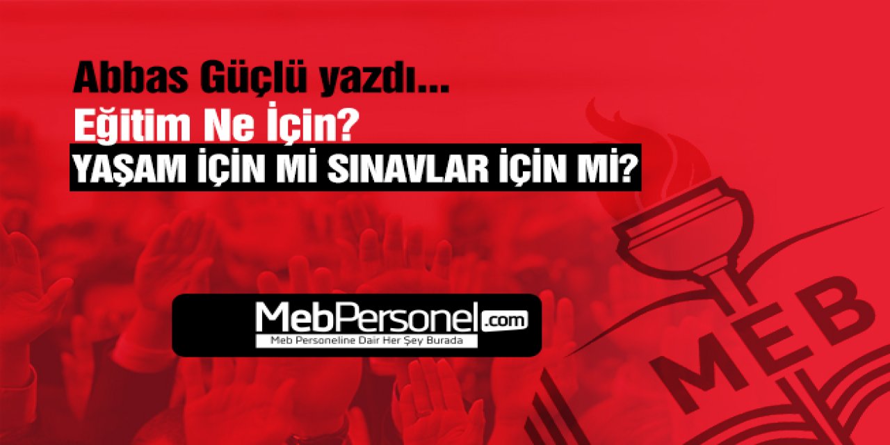 Eğitim, Yaşam İçin mi Sınavlar İçin mi?