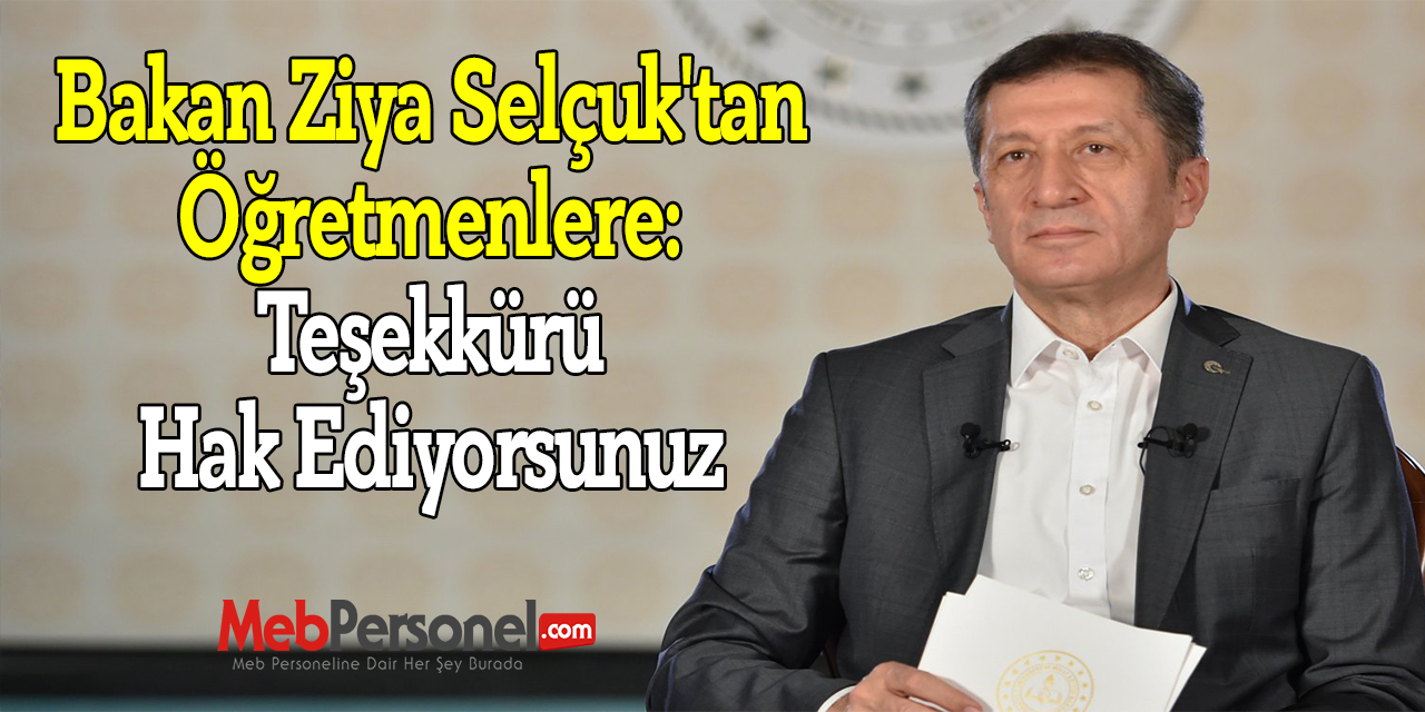 Bakan Ziya Selçuk'tan Öğretmenlere: ''Teşekkürü Hak Ediyorsunuz''