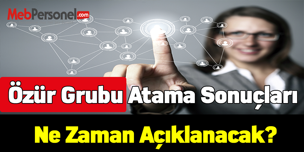 Özür grubu atama sonuçları ne zaman açıklanacak?
