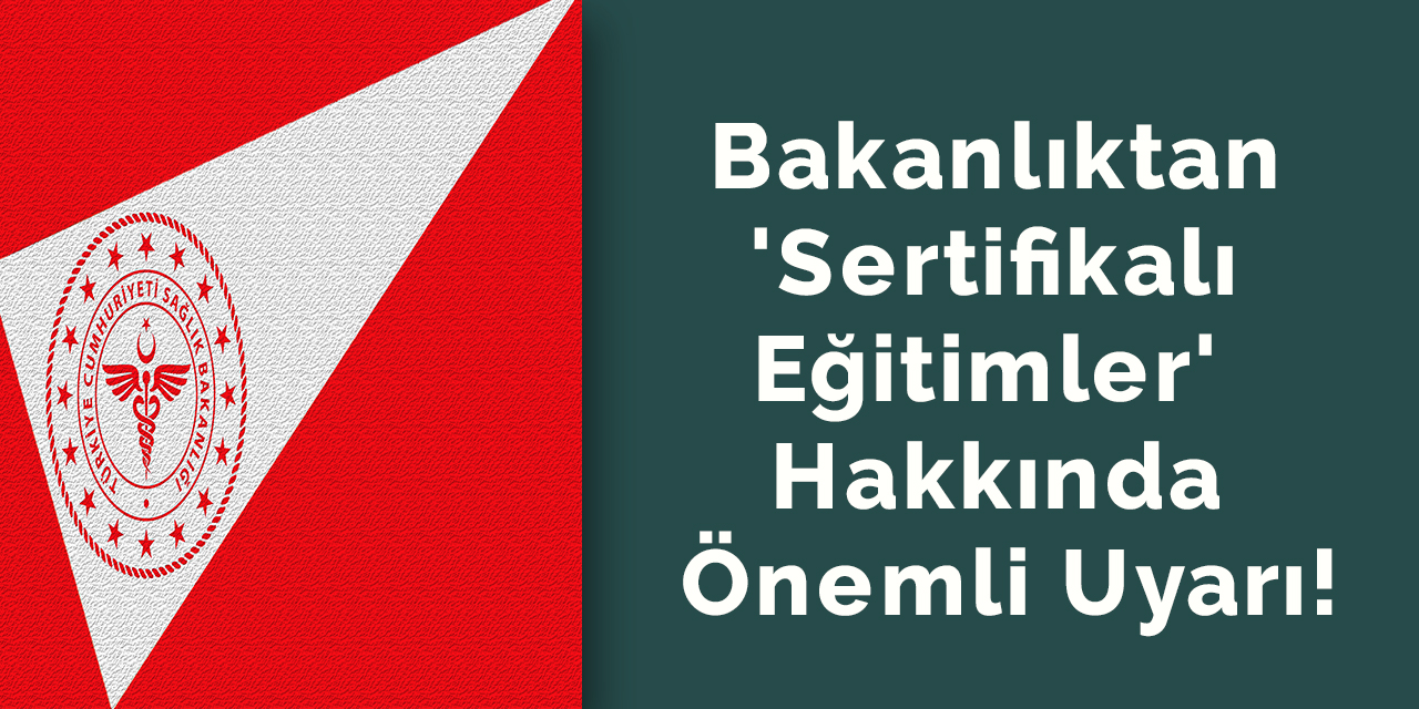 Bakanlıktan 'sertifikalı eğitimler' hakkında önemli uyarı!