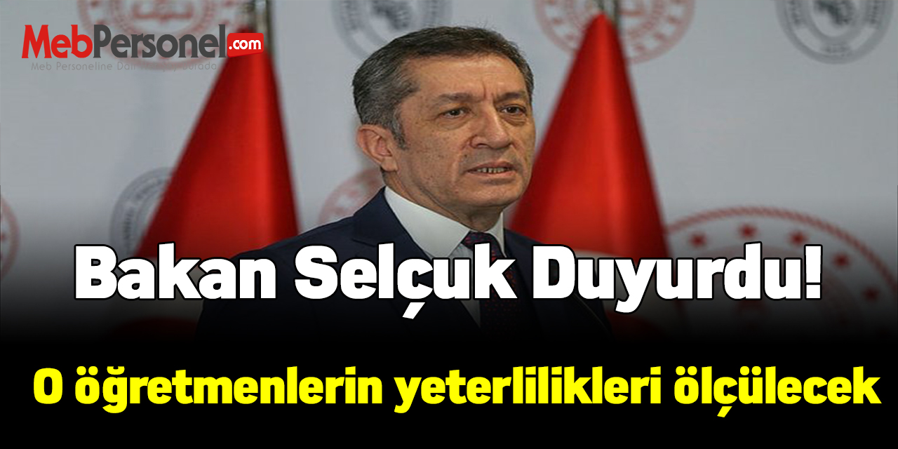 Bakan Selçuk Duyurdu! O öğretmenlerin yeterlilikleri ölçülecek