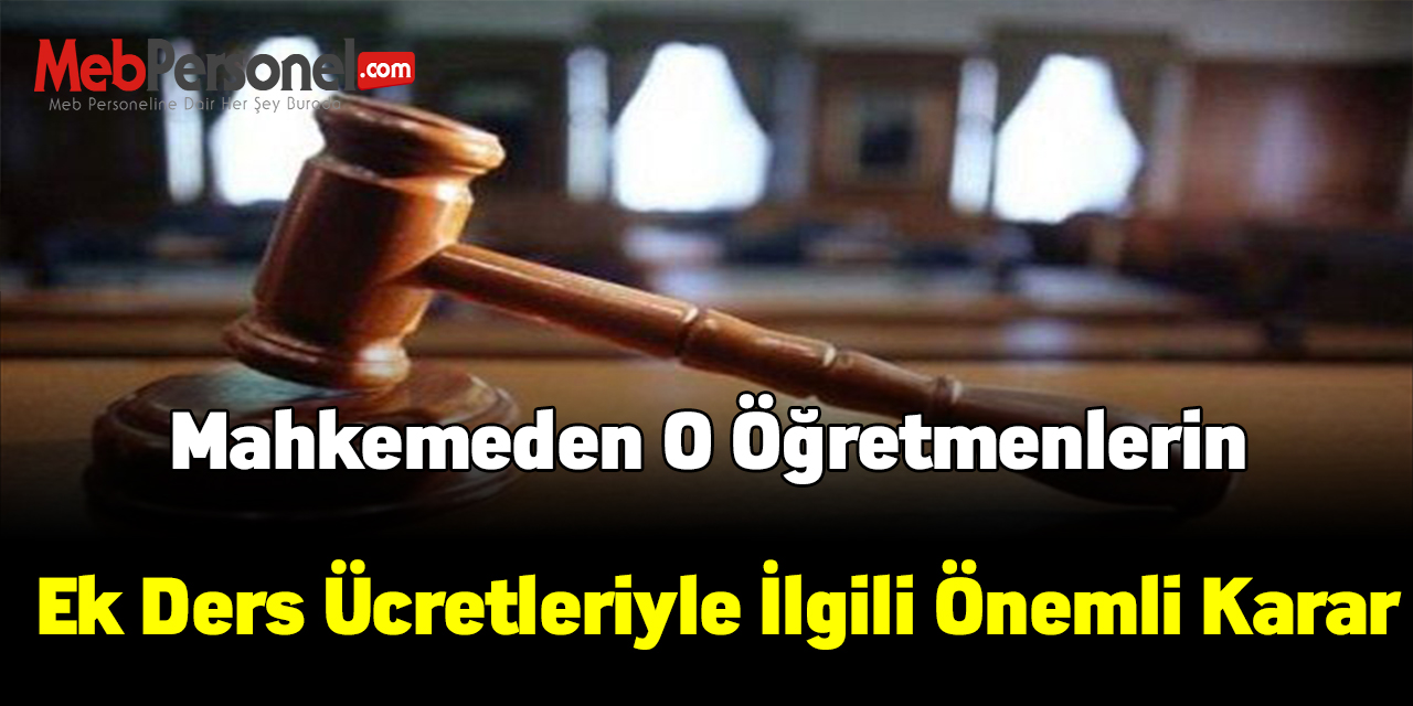 Mahkemeden o öğretmenlerin ek ders ücretleriyle ilgili önemli karar