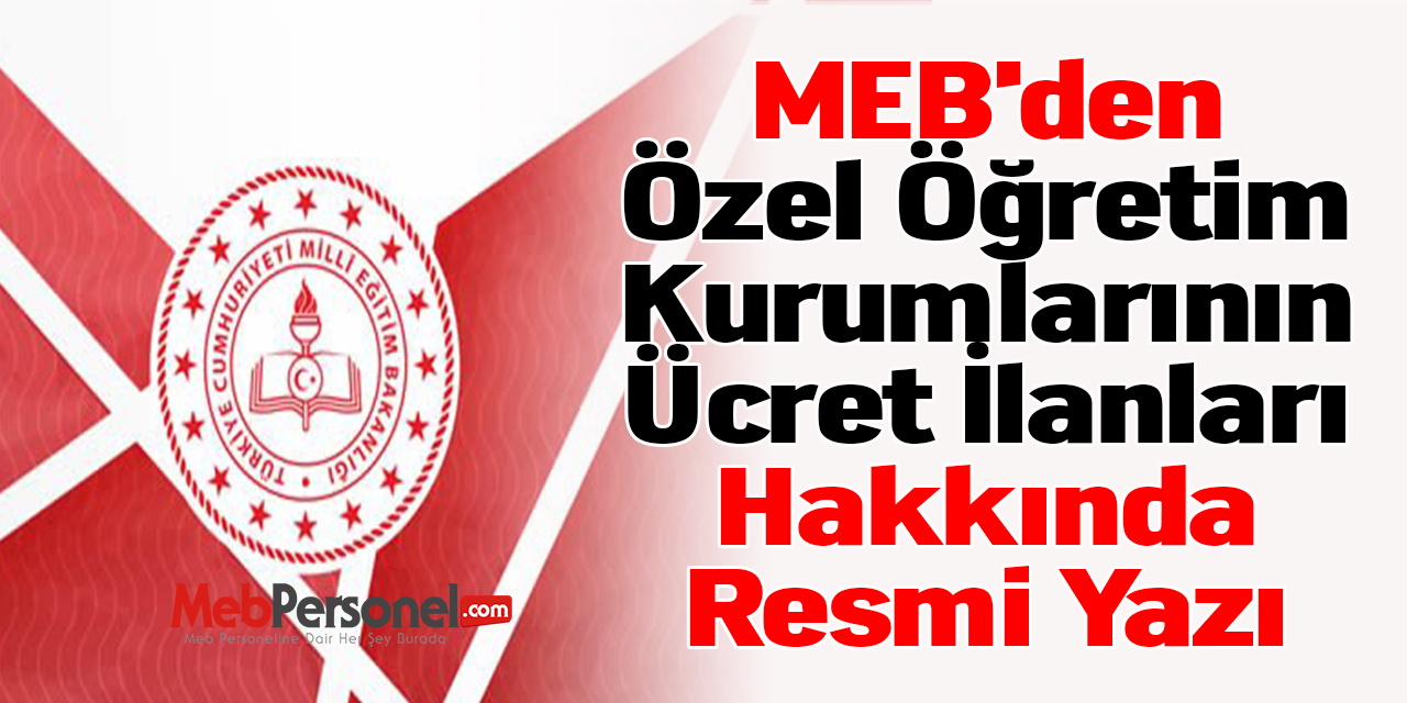MEB'den ''Özel Öğretim Kurumlarının Ücret İlanları'' Hakkında Resmi Yazı