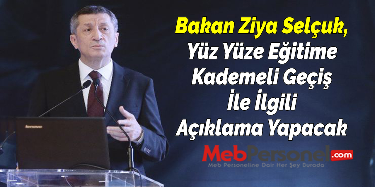 Bakan Ziya Selçuk, Yüz Yüze Eğitime Kademeli Geçiş İle İlgili Açıklama Yapacak