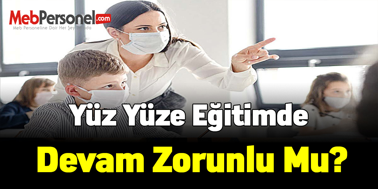 Yüz yüze eğitimde devam zorunlu mu?