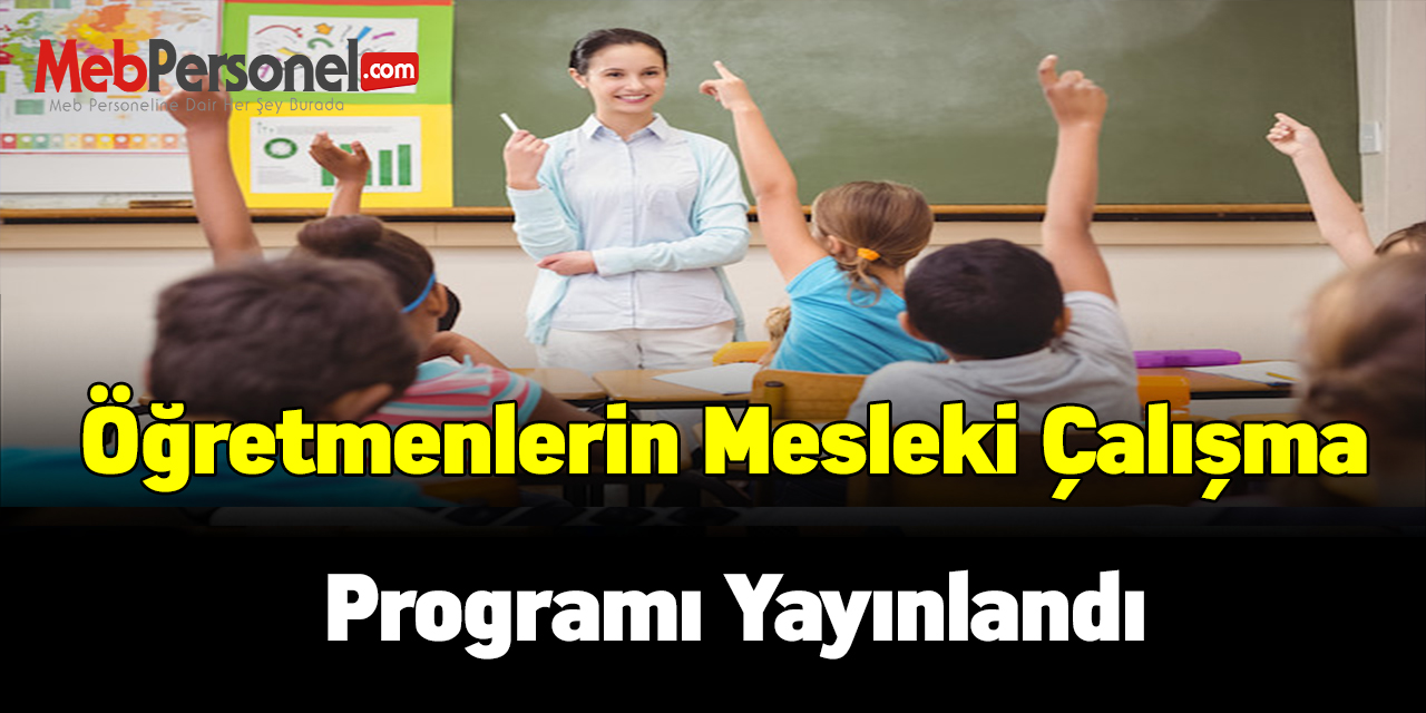 Öğretmenlerin Mesleki Çalışma Programı Yayınlandı