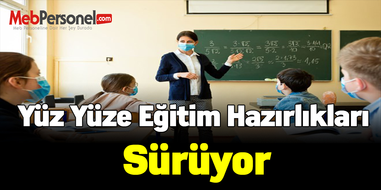 Yüz yüze eğitim hazırlıkları sürüyor