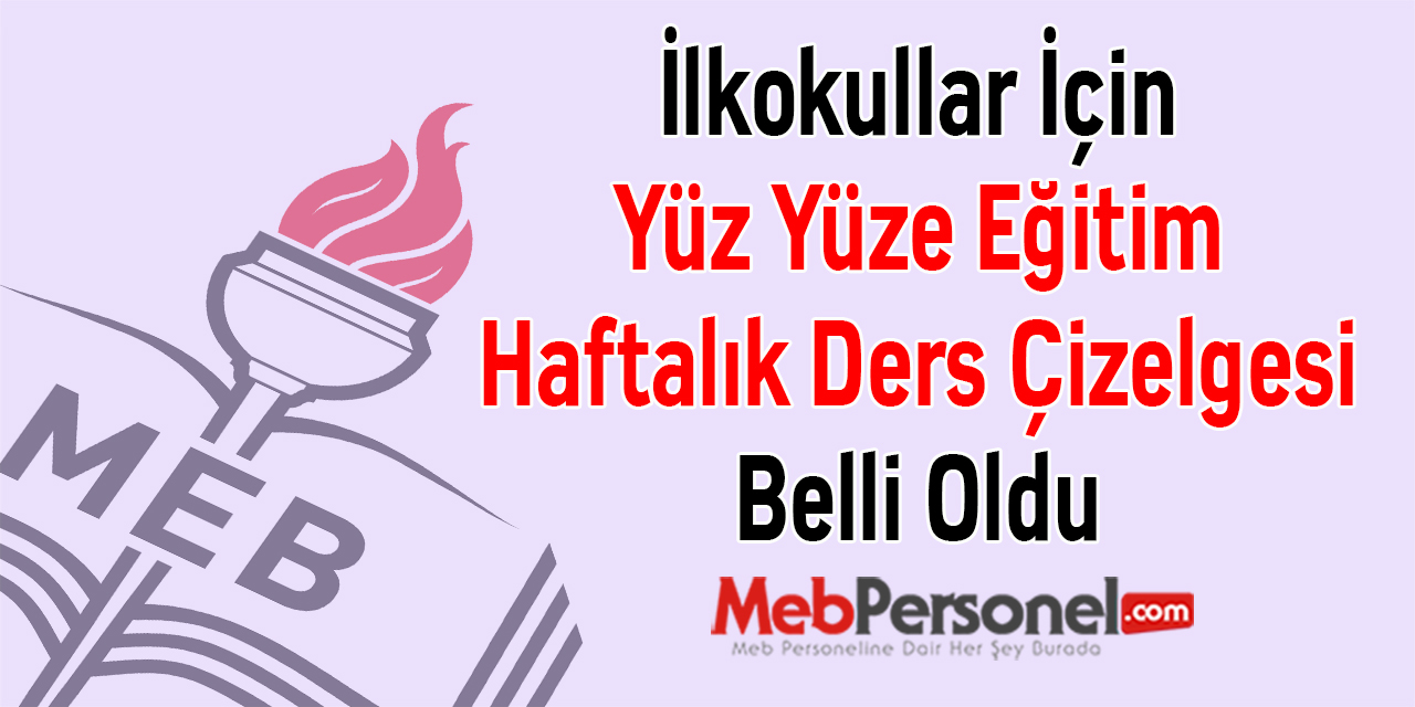 İlkokullar İçin Yüz Yüze Eğitim Haftalık Ders Çizelgesi Belli Oldu