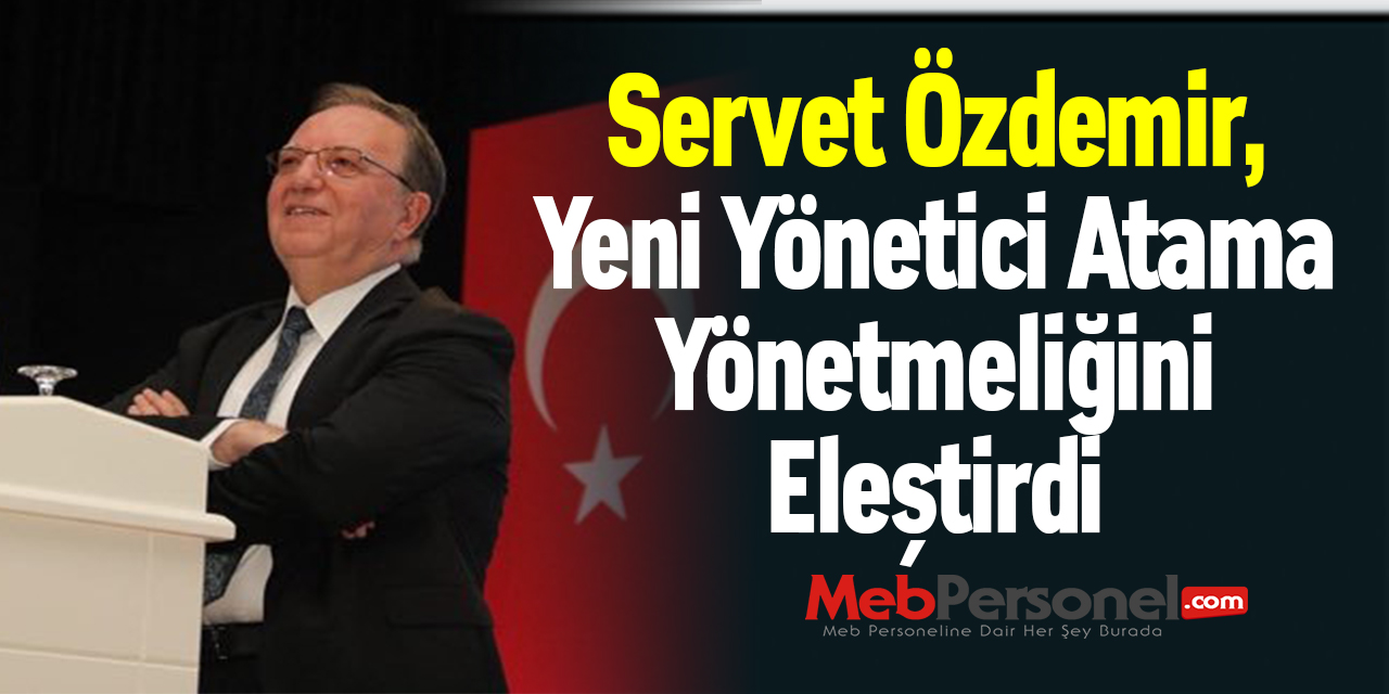 Servet Özdemir, Yeni Yönetici Atama Yönetmeliğini Eleştirdi.