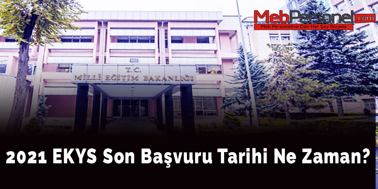 2021 EKYS Son Başvuru Tarihi Ne Zaman?