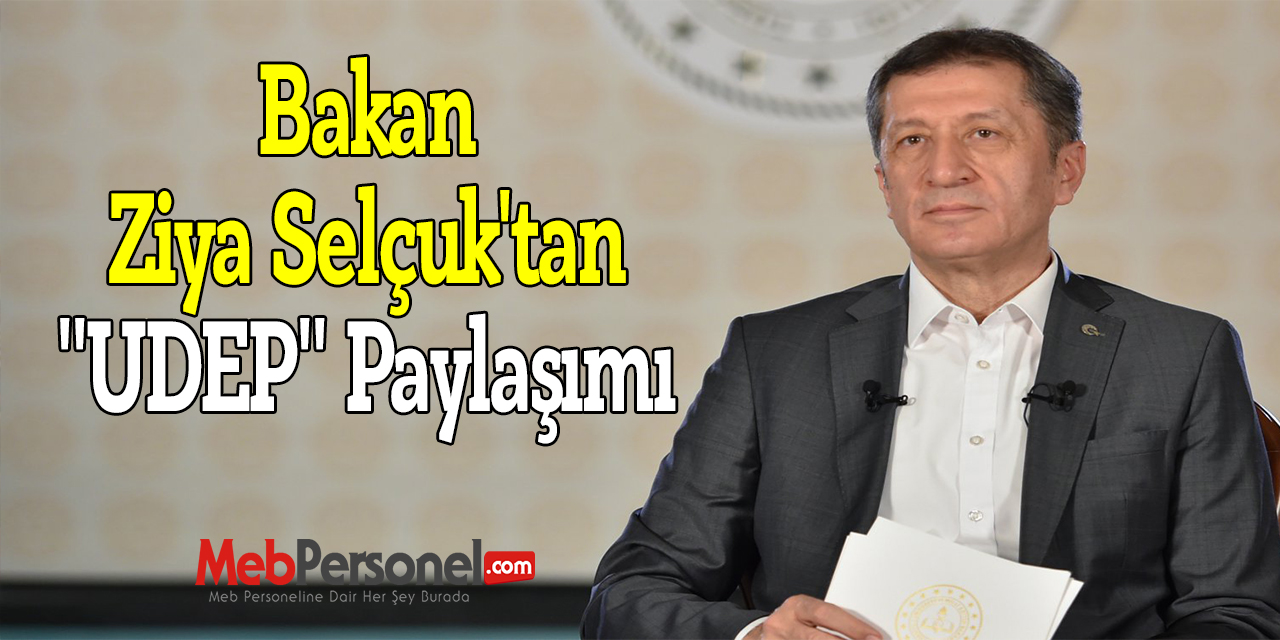 Bakan Ziya Selçuk'tan ''UDEP'' Paylaşımı