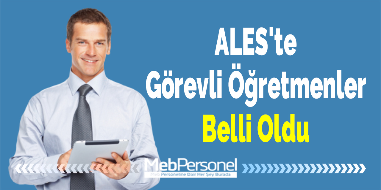 ALES'te Görevli Öğretmenler Belli Oldu