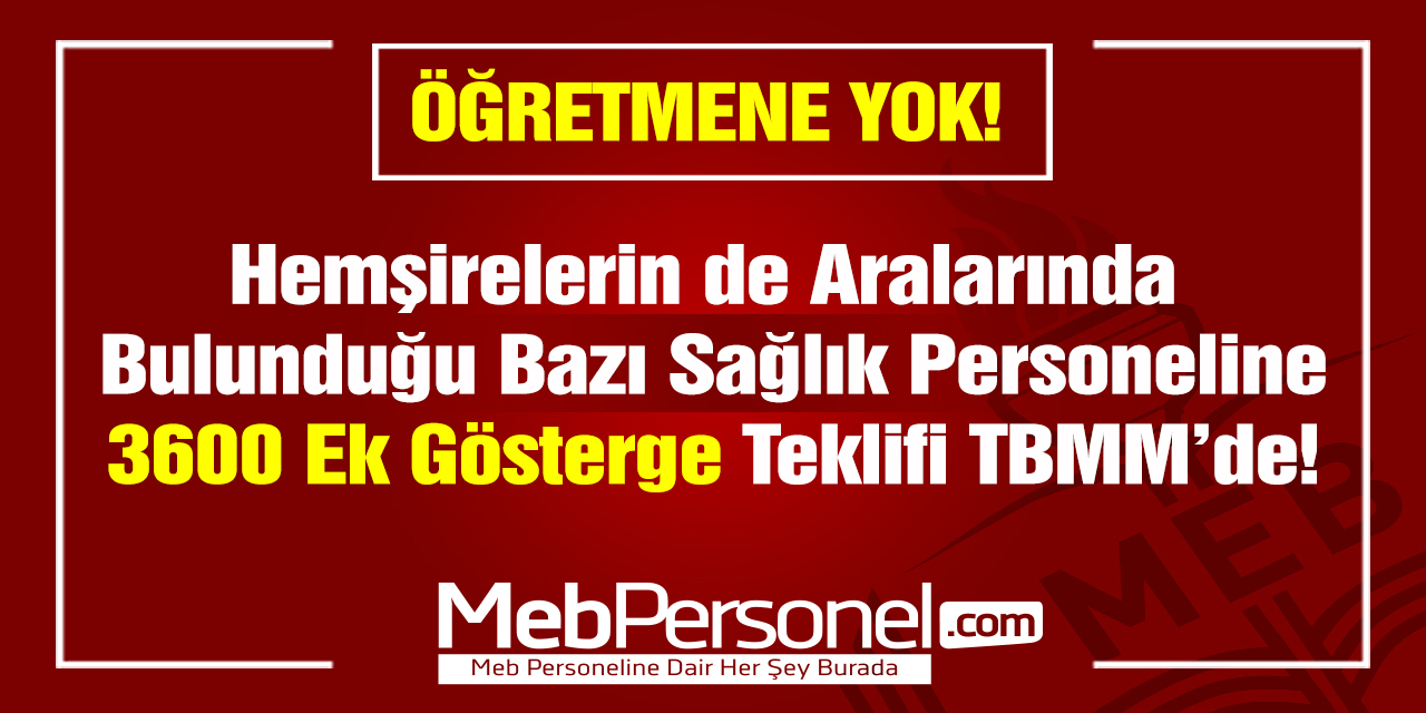 TBMM'de Sağlık Personeline 3600 Ek Gösterge Teklifi! Ya Öğretmenler?