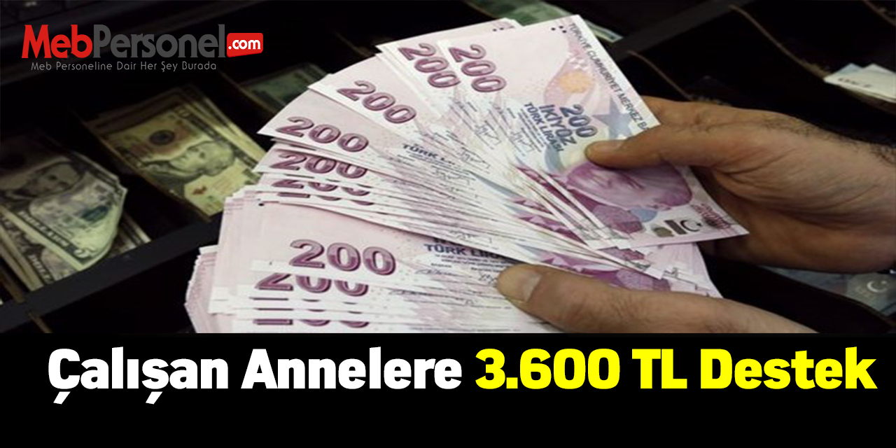 Çalışan annelere 3.600 TL destek