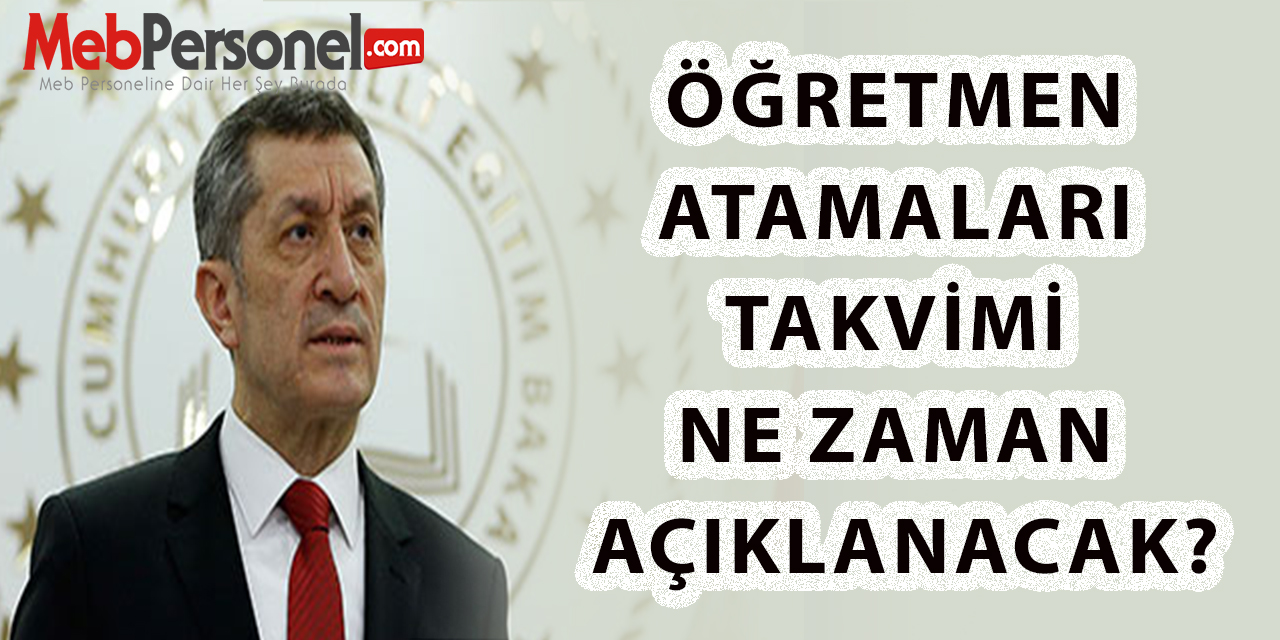 Öğretmen Atamaları Takvimi Ne Zaman Açıklanacak?