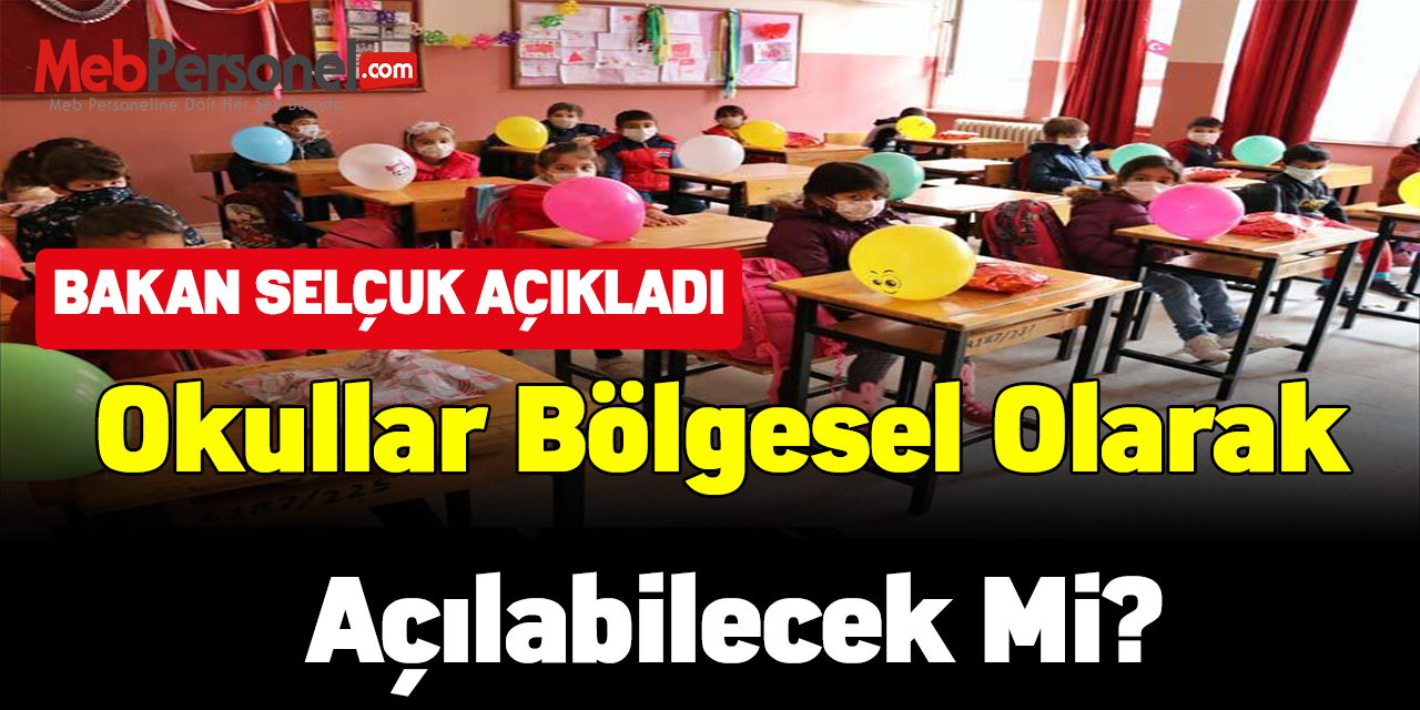 Okullar bölgesel olarak açılabilecek mi?