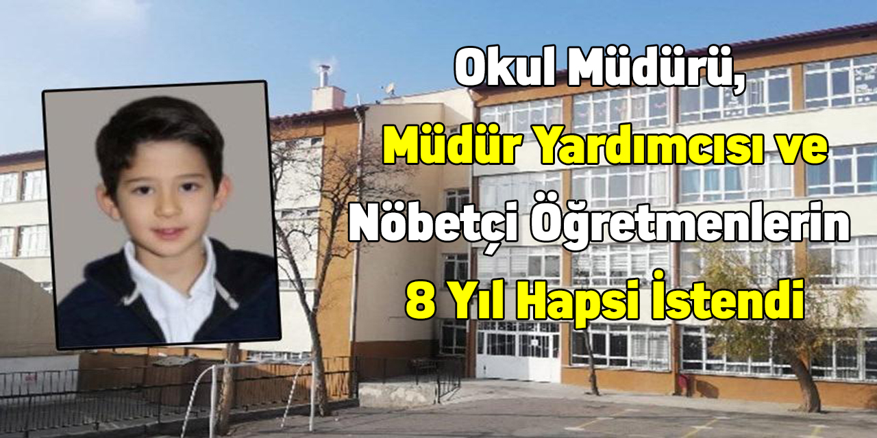 Okul Müdürü, Müdür Yardımcısı ve Nöbetçi Öğretmenlerin 8 Yıl Hapsi İstendi